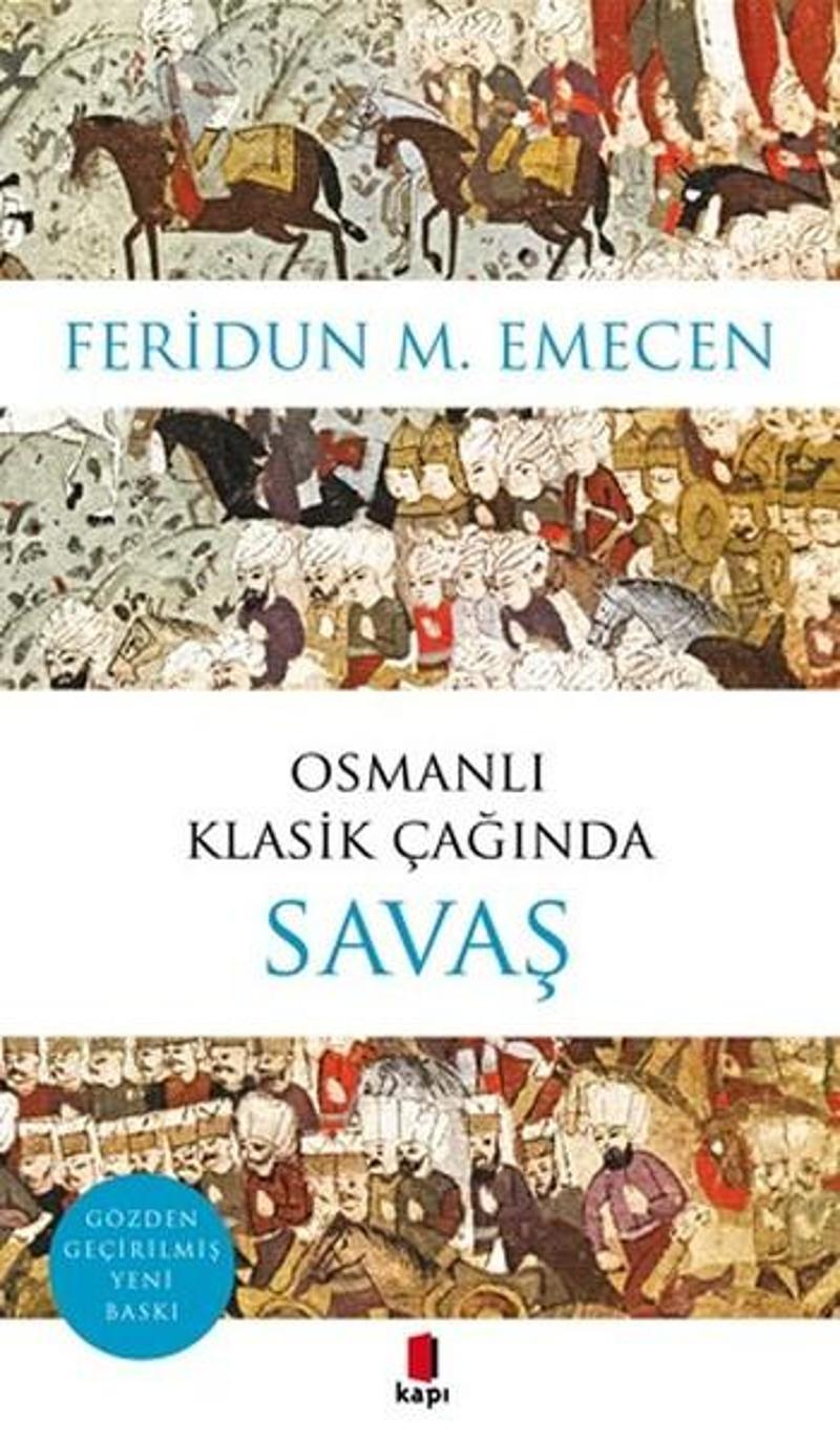 Kapı Yayınları Osmanlı Klasik Çağında Savaş - Feridun M. Emecen