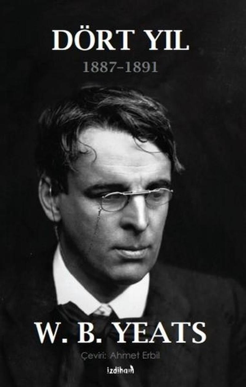 İzdiham Yayinevi Dört Yıl-1887 1891 - William Butler Yeats