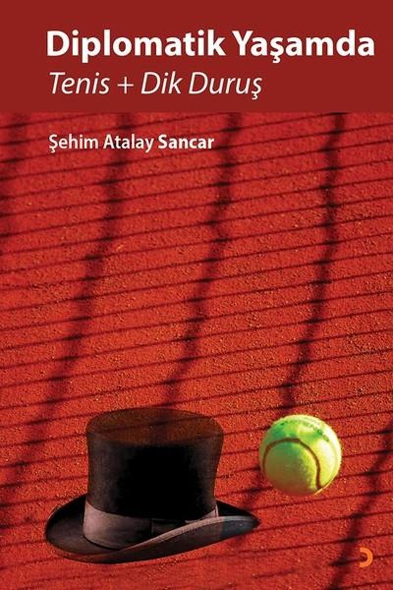 Cinius Yayinevi Diplomatik Yaşamda Tenis ve Dik Duruş - Şehim Atalay Sancar