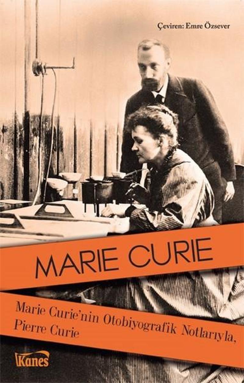 Kanes Yayınları Marie Curie'nin Otobiyografik Notlarıyla Pierre Curie - Marie Curie
