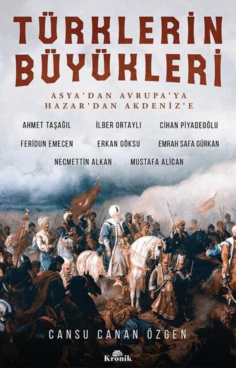Kronik Kitap Türklerin Büyükleri-Asya'dan Avrupa'ya Hazar'dan Akdeniz'e - Mustafa Alican