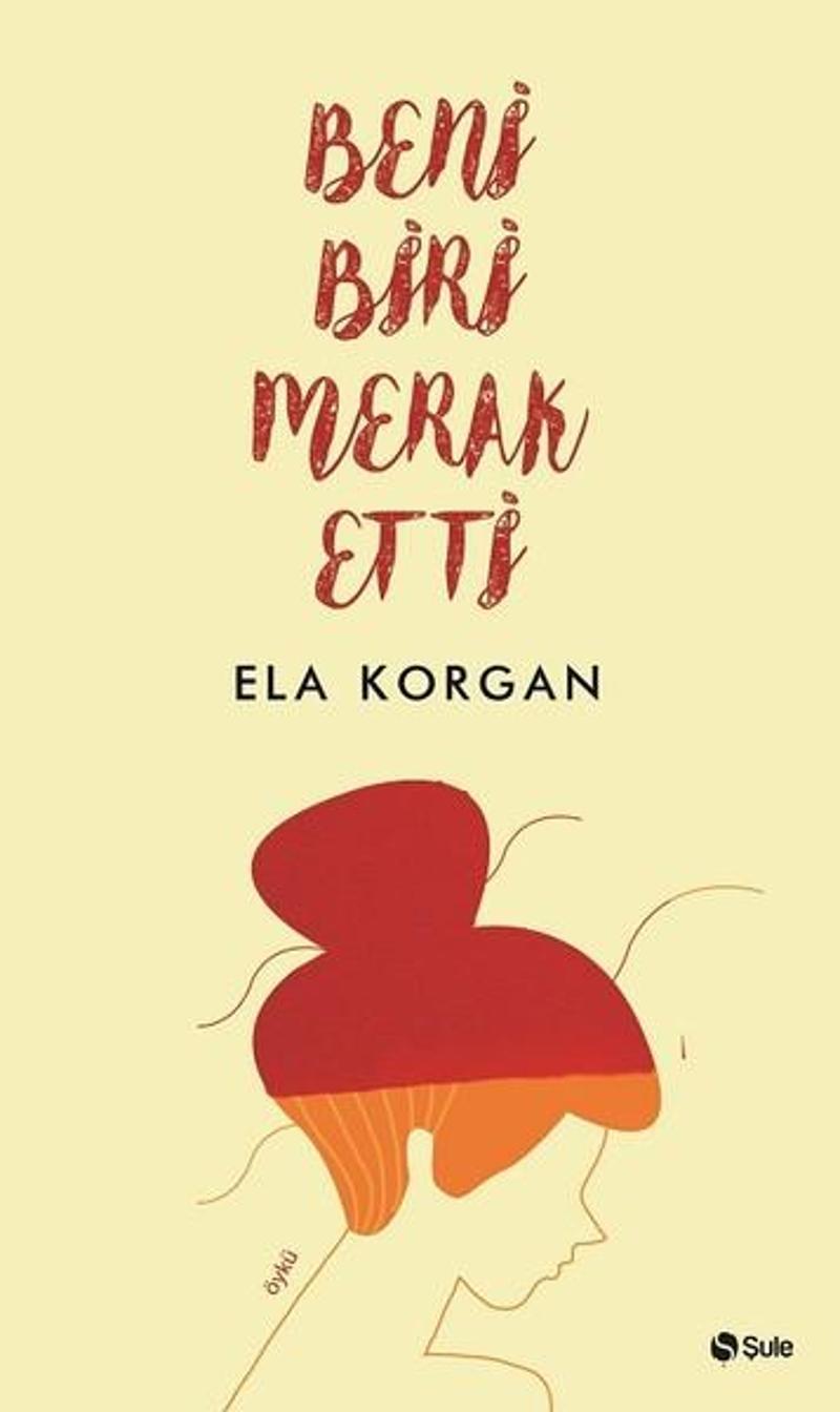 Şule Yayınları Beni Biri Merak Etti - Ela Korgan