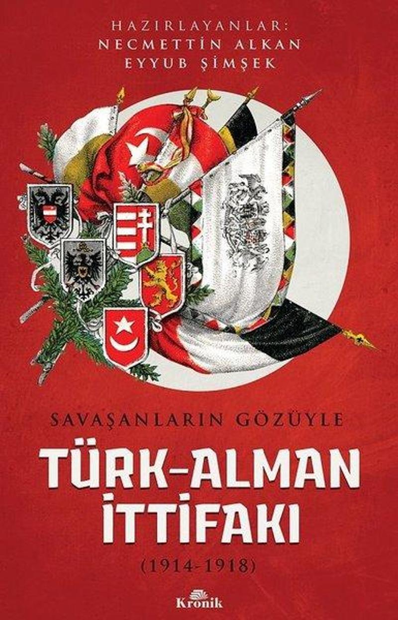 Kronik Kitap Savaşanların Gözüyle Türk Alman İttifakı 1914-1918 - Kolektif