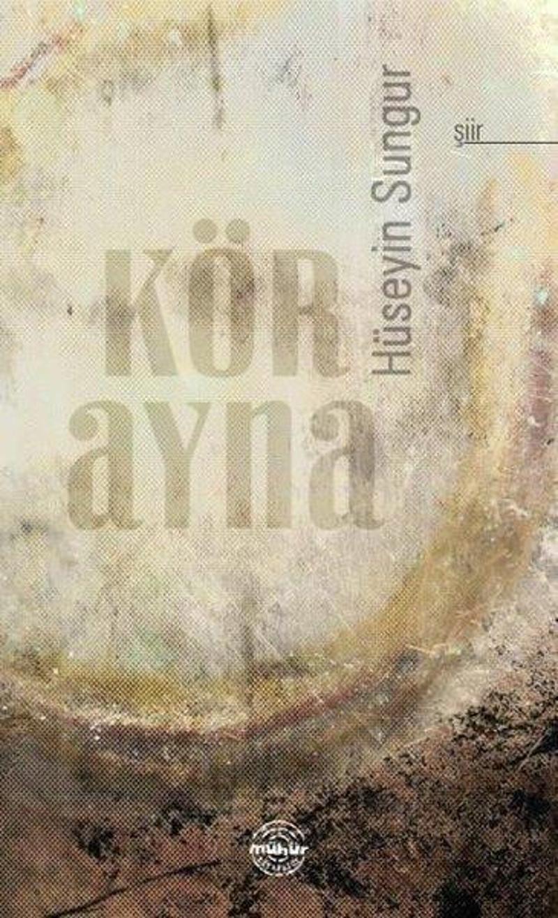 Mühür Kitaplığı Kör Ayna - Hüseyin Sungur Mühür Kitaplığı Kör Ayna - Hüseyin Sungur