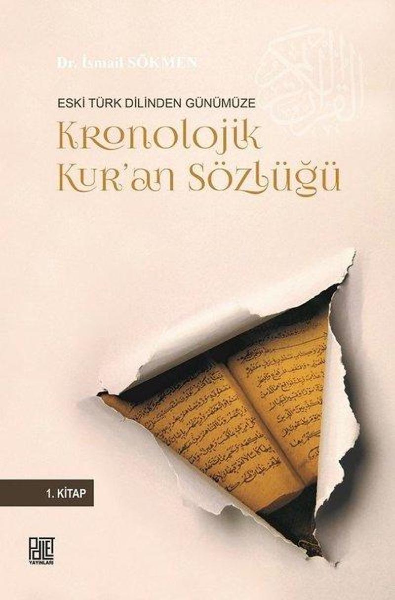 Palet Yayınları Eski Türk Dilinden Günümüze Kronolojik Kur'an Sözlüğü-1.Kitap - İsmail Sökmen