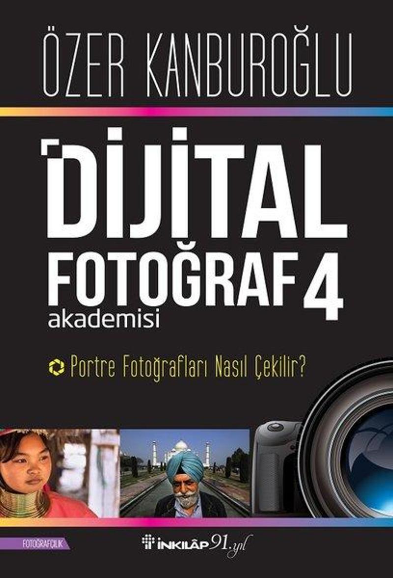 İnkılap Kitabevi Yayinevi Dijital Fotoğraf Akademisi 4-Portre Fotoğrafları Nasıl Çekilir? - Özer Kanburoğlu