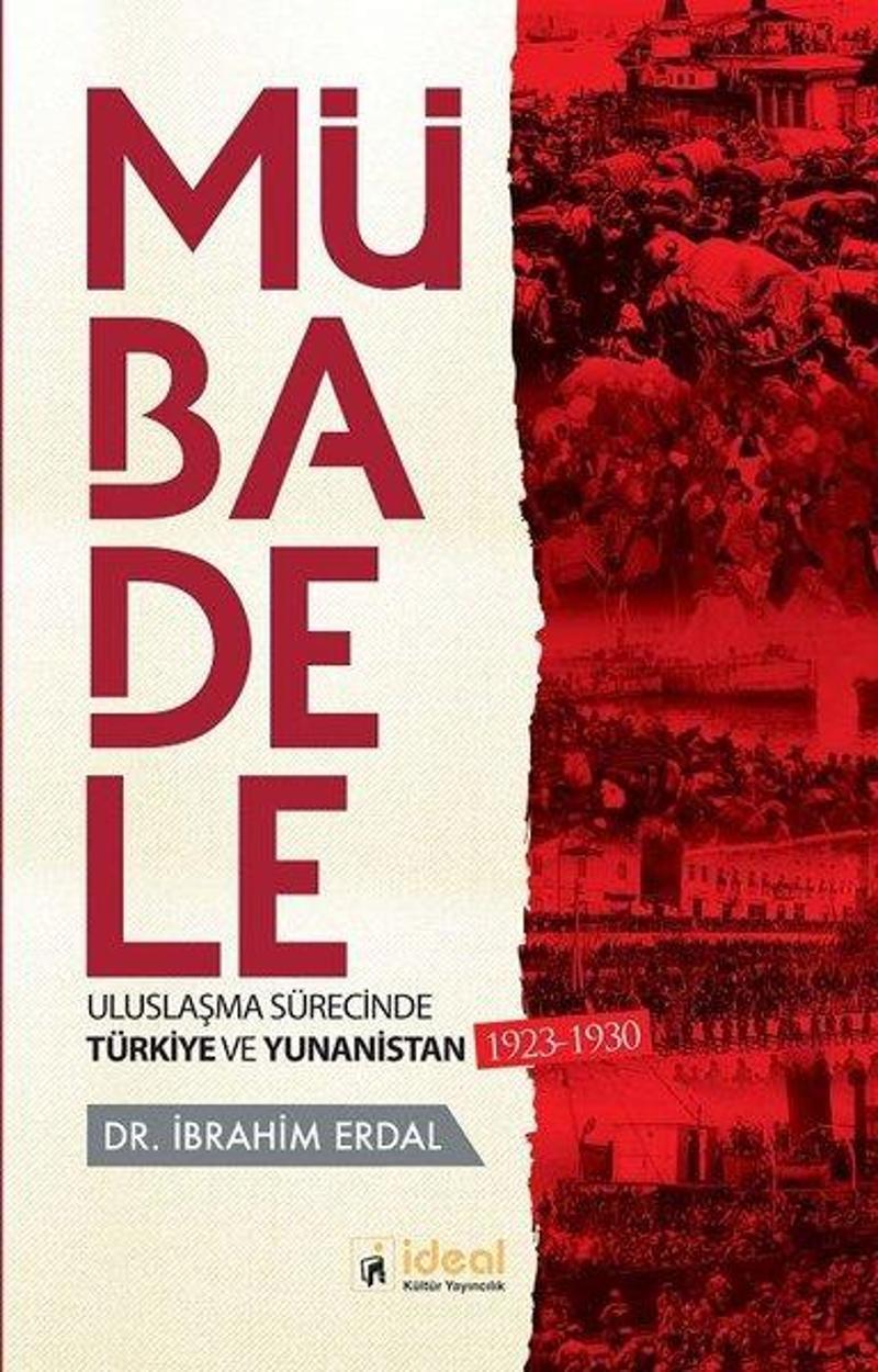 İdeal Kültür Yayıncılık Mübadele-Uzlaşma Sürecinde Türkiye ve Yunanistan - İbrahim Erdal