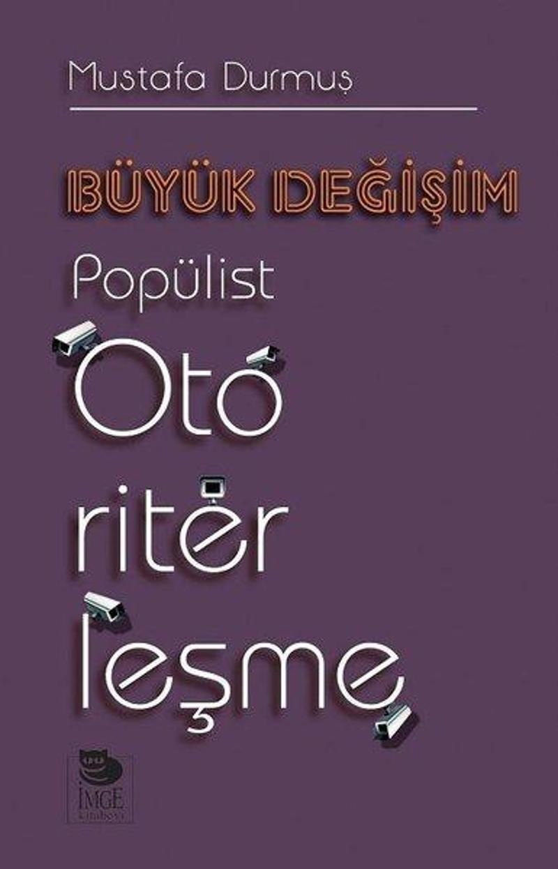 İmge Kitabevi Büyük Değişim-Popülist Otoriterleşme - Mustafa Durmuş