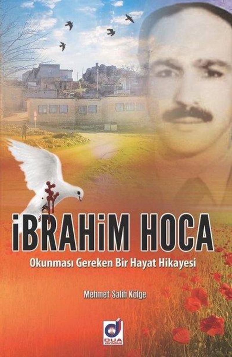 Dua Yayıncılık İbrahim Hoca Okunması Gereken Bir Hayat Hikayesi - Mehmet Salih Kölge