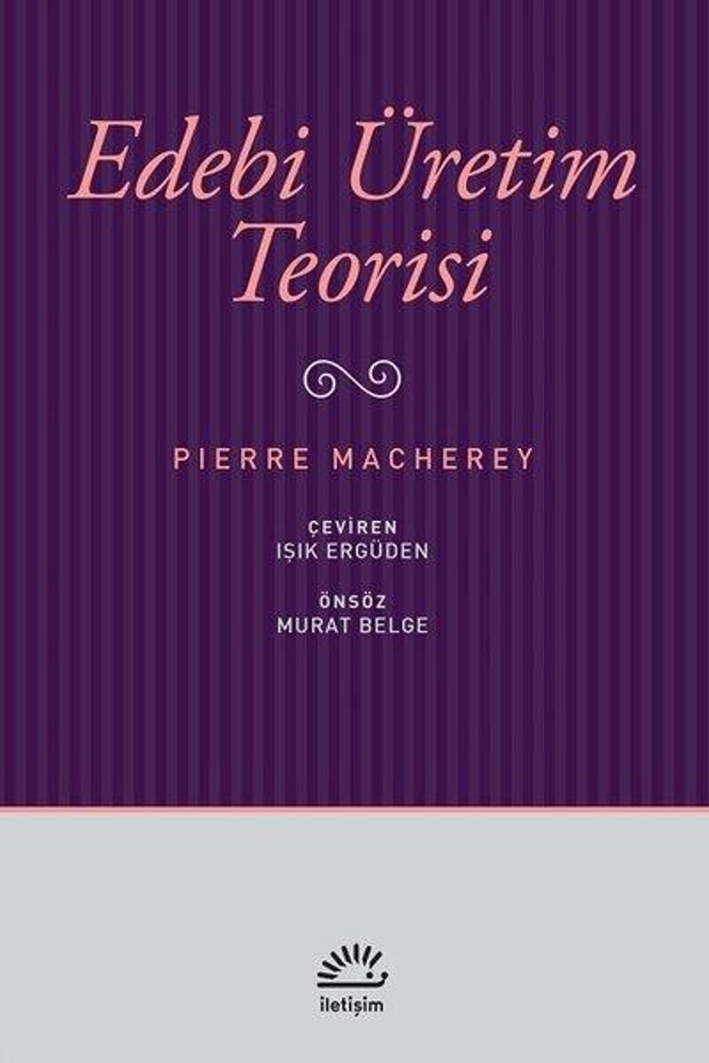 İletişim Yayınları Edebi Üretim Teorisi - Pierre Macherey