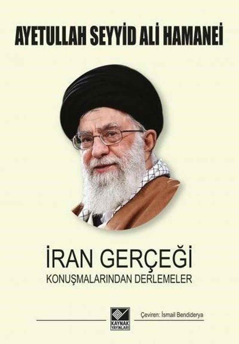Kaynak Yayınları İran Gerçeği Konuşmalarından Derlemeler - Ayetullah Seyyid Ali Hamenei
