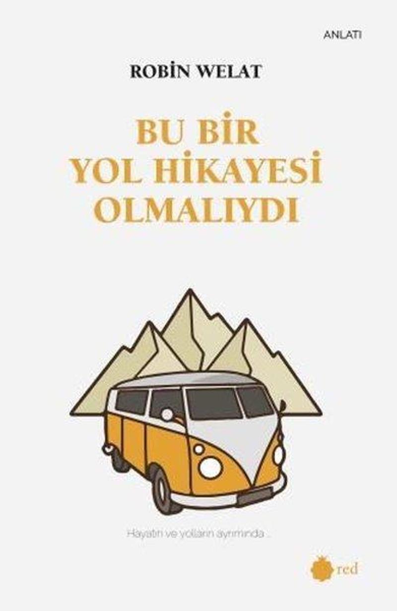 Bu Bir Yol Hikayesi Olmalıydı - Hayatın ve Yolların Ayrımında