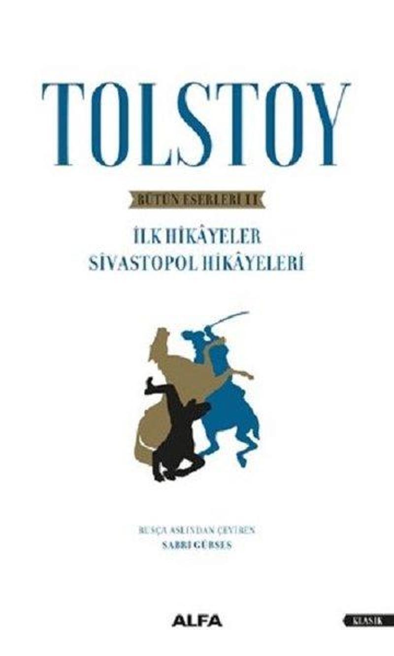 Alfa Yayıncılık Tolstoy-Bütün Eserleri 2-İlk Hikayeler Sivastopol Hikayeleri - Lev Nikolayeviç Tolstoy