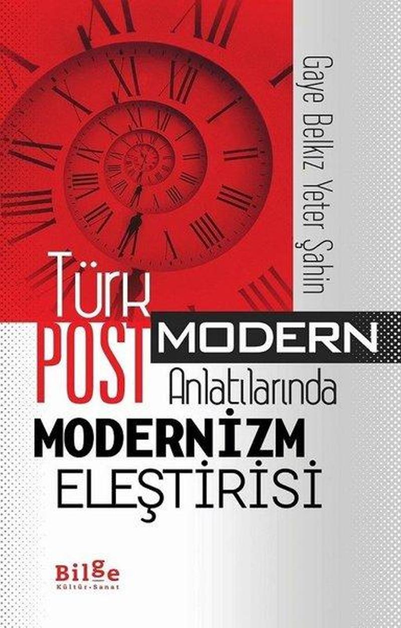 Bilge Kültür Sanat Türk Postmodern Anlatılarında Modernizm Eleştirisi - Gaye Belkız Yeter