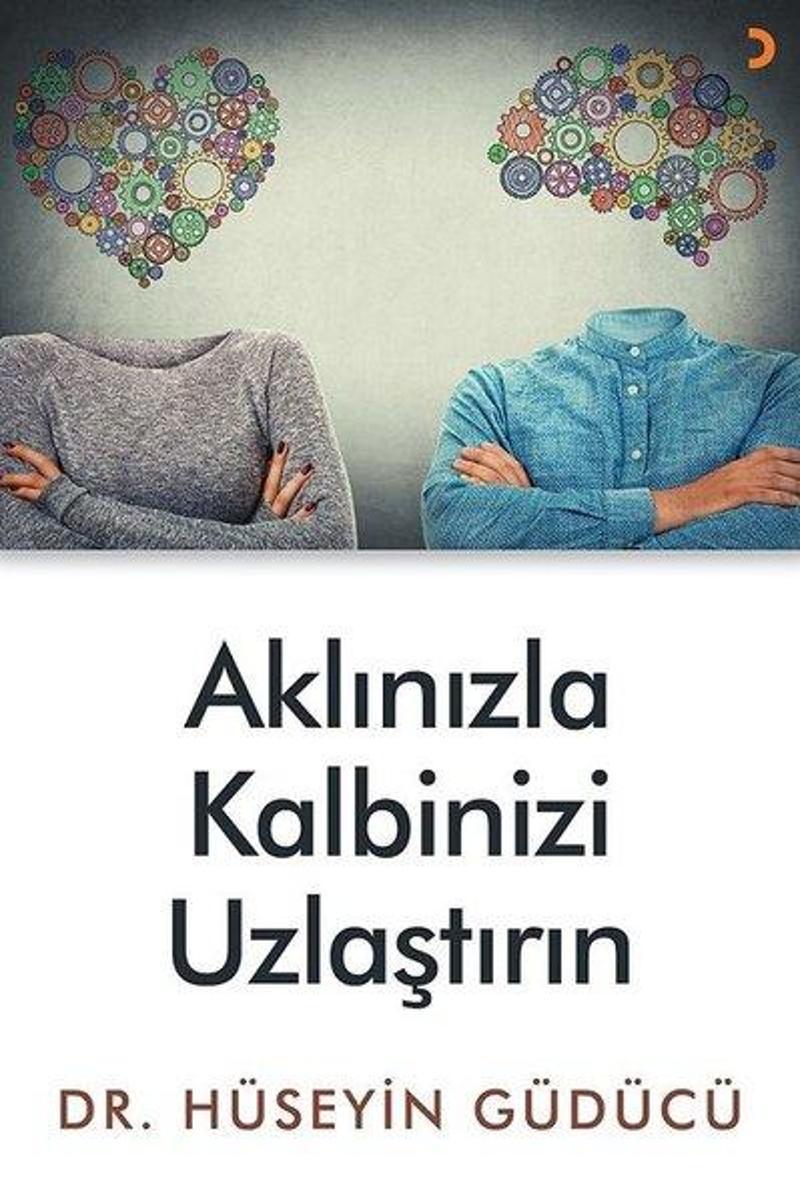 Cinius Yayinevi Aklınızla Kalbinizi Uzlaştırın - Hüseyin Güdücü