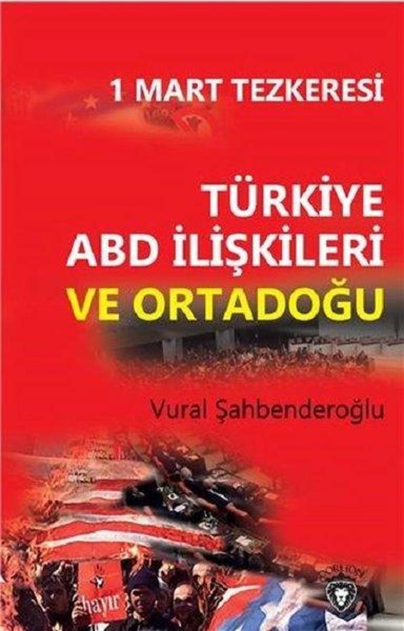 1 Mart Tezkeresi: Türkiye ABD İlişkileri ve Ortadoğu