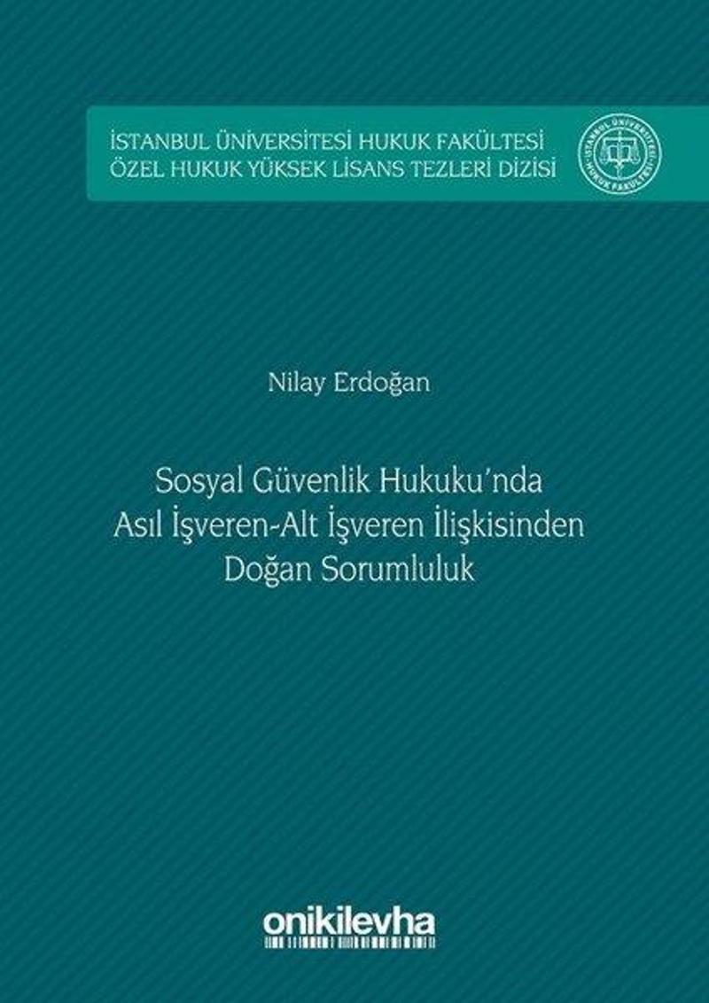 On İki Levha Yayıncılık Sosyal Güvenlik Hukuku'nda Asıl İşveren-Alt İşveren İlişkisinden Doğan Sorumluluk - Nilay Erdoğan