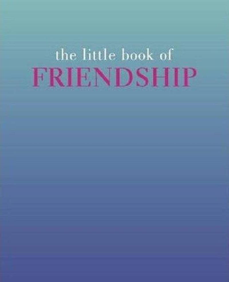 The Little Book of Friendship (The Little Books)