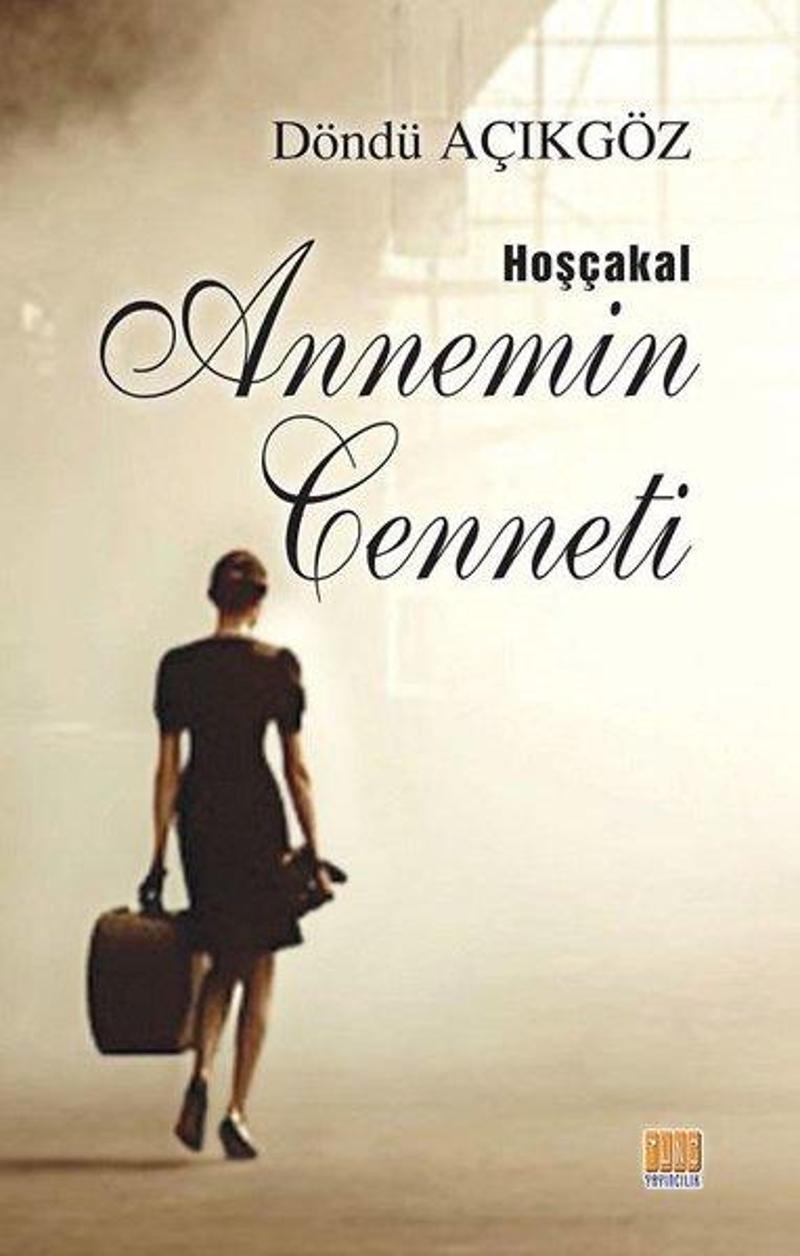 Tunç Yayıncılık Hoşçakal Annemin Cenneti - Döndü Açıkgöz Tunç Yayıncılık Hoşçakal Annemin Cenneti - Döndü Açıkgöz