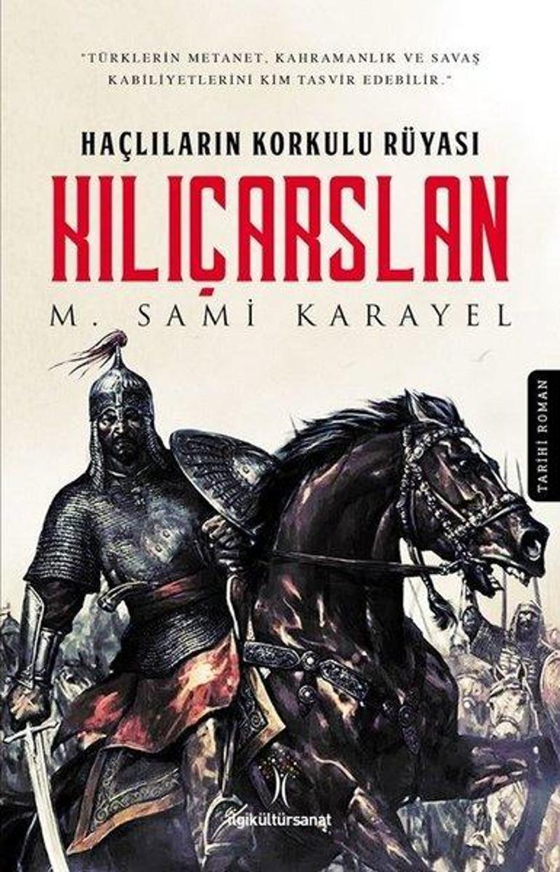 İlgi Kültür Sanat Yayınları Haçlıların Korkulu Rüyası Kılıçarslan - M. Sami Karayel