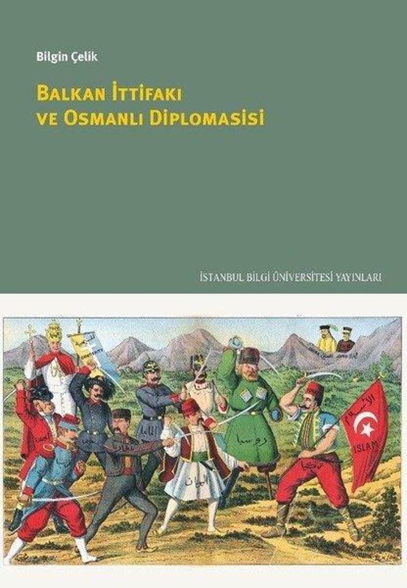 İstanbul Bilgi Üniv.Yayınları Balkan İttifakı ve Osmanlı Diplomasisi - Bilgin Çelik