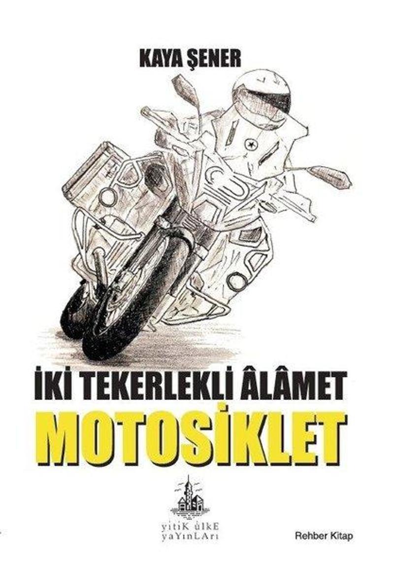 Yitik Ülke Yayınları İki Tekerlekli Alamet Motosiklet - Kaya Şener