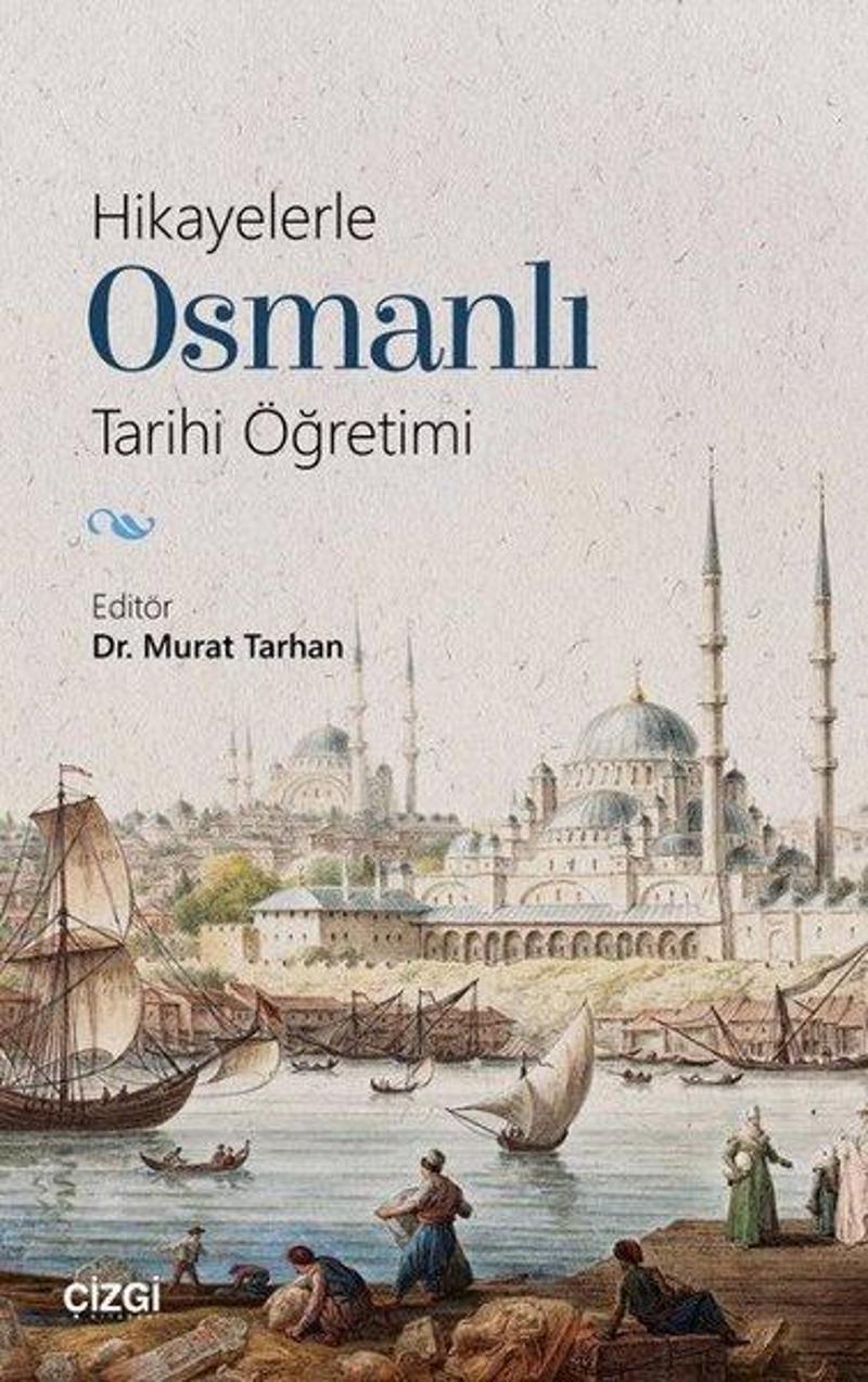 Çizgi Kitabevi Hikayelerle Osmanlı Tarihi Öğretimi - Kolektif