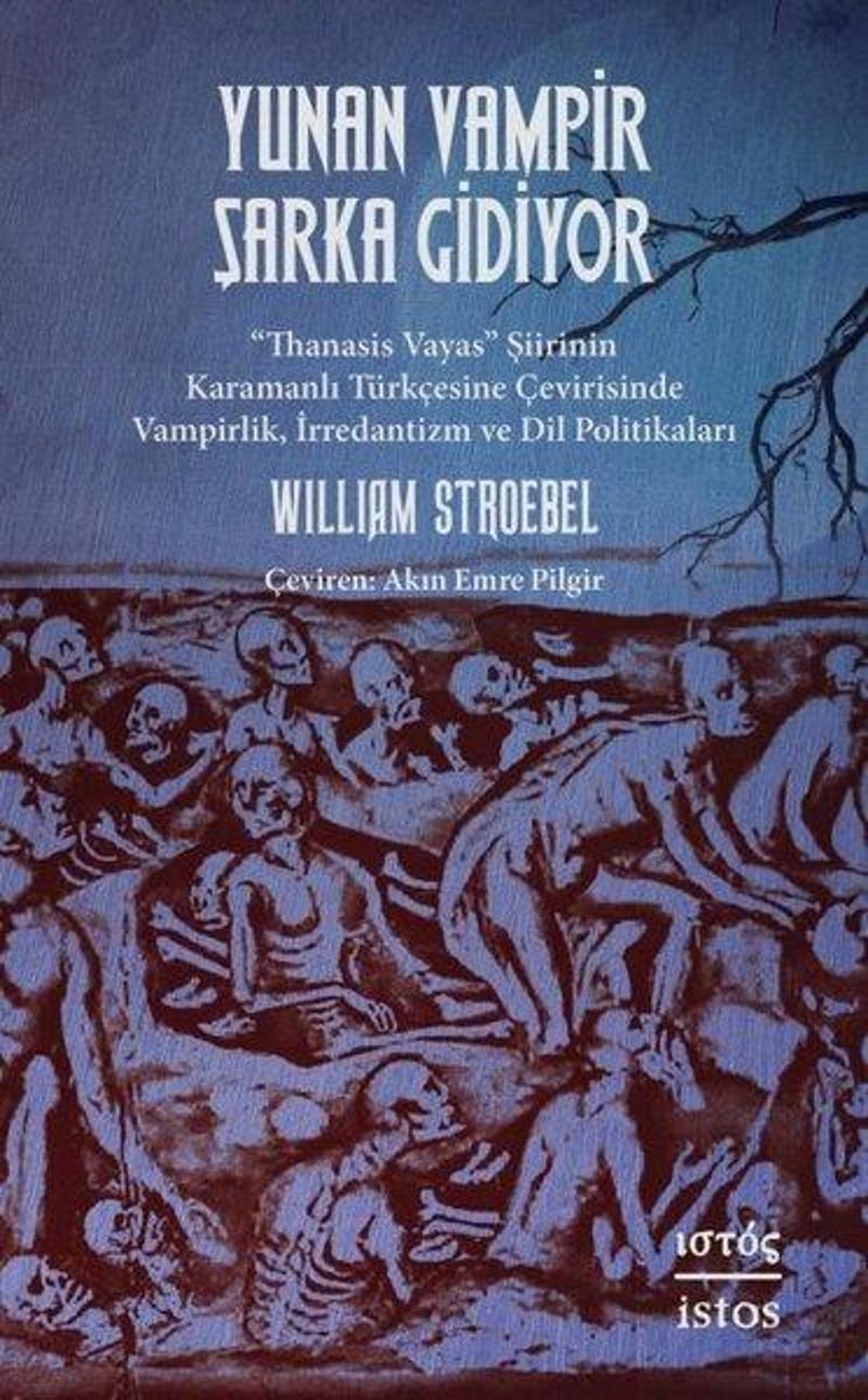 Yunan Vampir Şarka Gidiyor - Thanasis Vayas Şiirinin Karamanlı Türkçesine Çevirisinde Vampirlik, İr