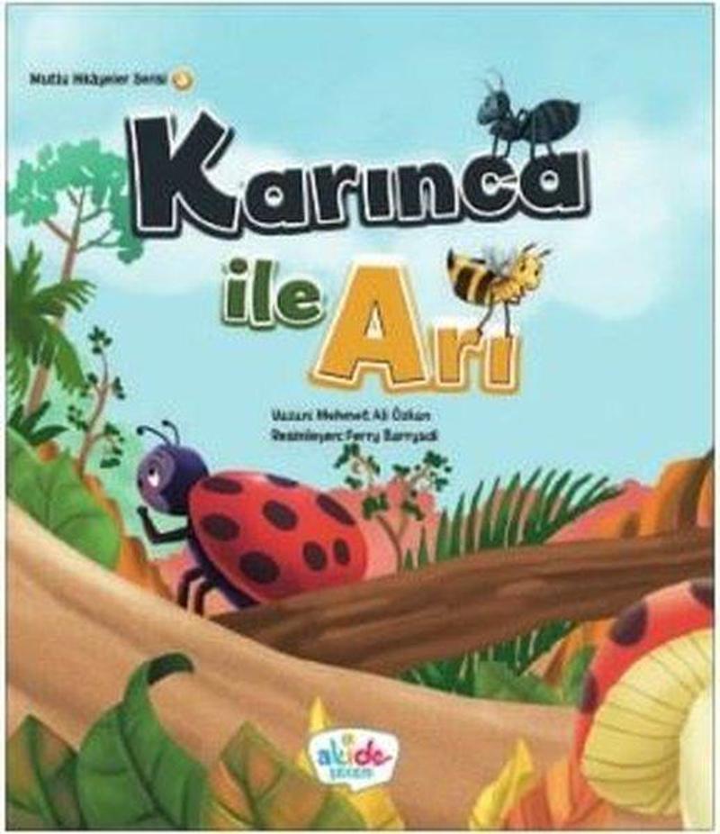 Akide Şekeri Yayınları Karınca ile Arı-Mutlu Hikayeler Serisi 3 - Mehmet Ali Özkan