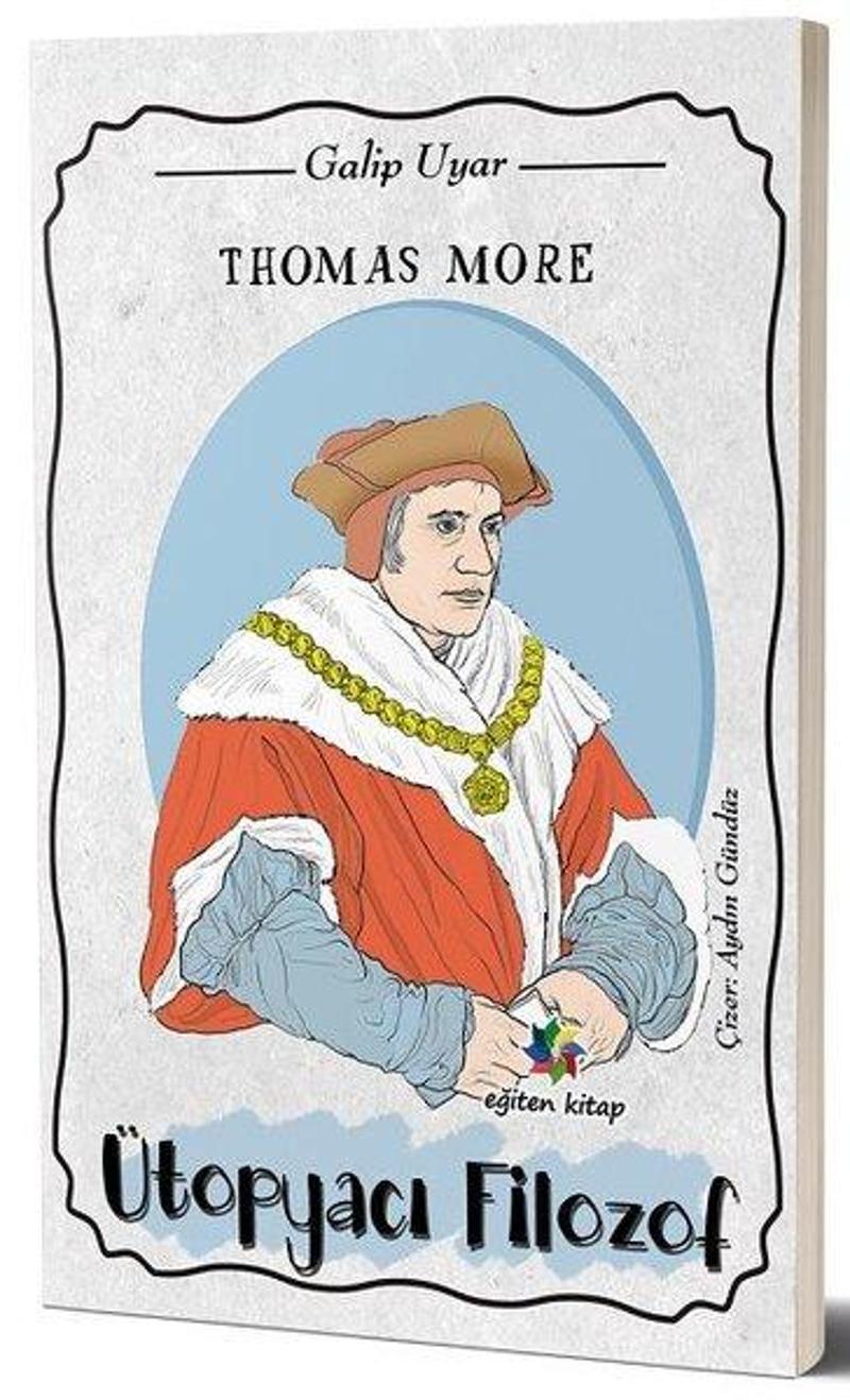Eğiten Kitap Thomas More: Ütopyacı Filozof - Galip Uyar