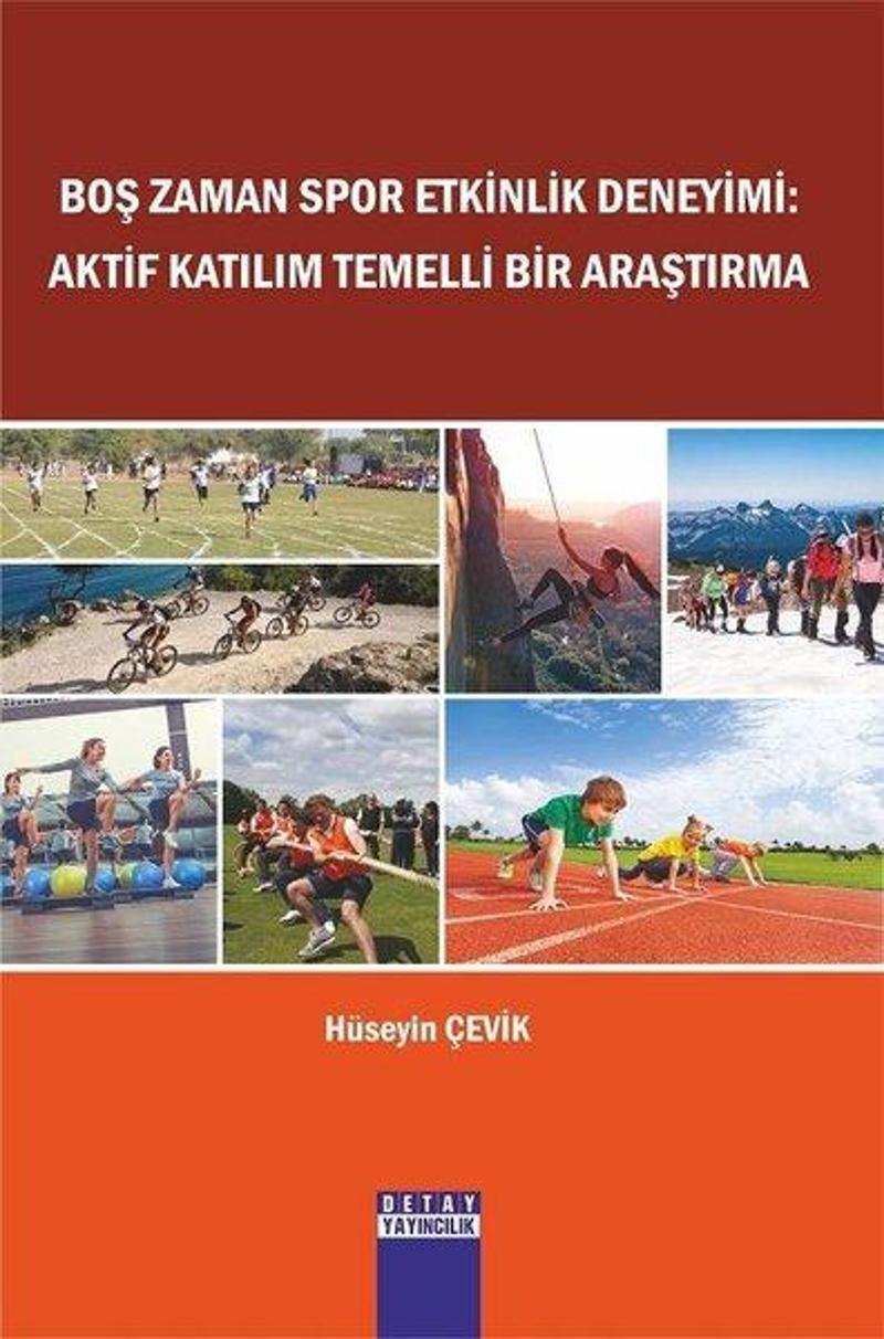 Detay Yayıncılık Boş Zaman Spor Etkinlik Deneyimi: Aktif Katılım Temelli Bir Araştırma - Hüseyin Çevik