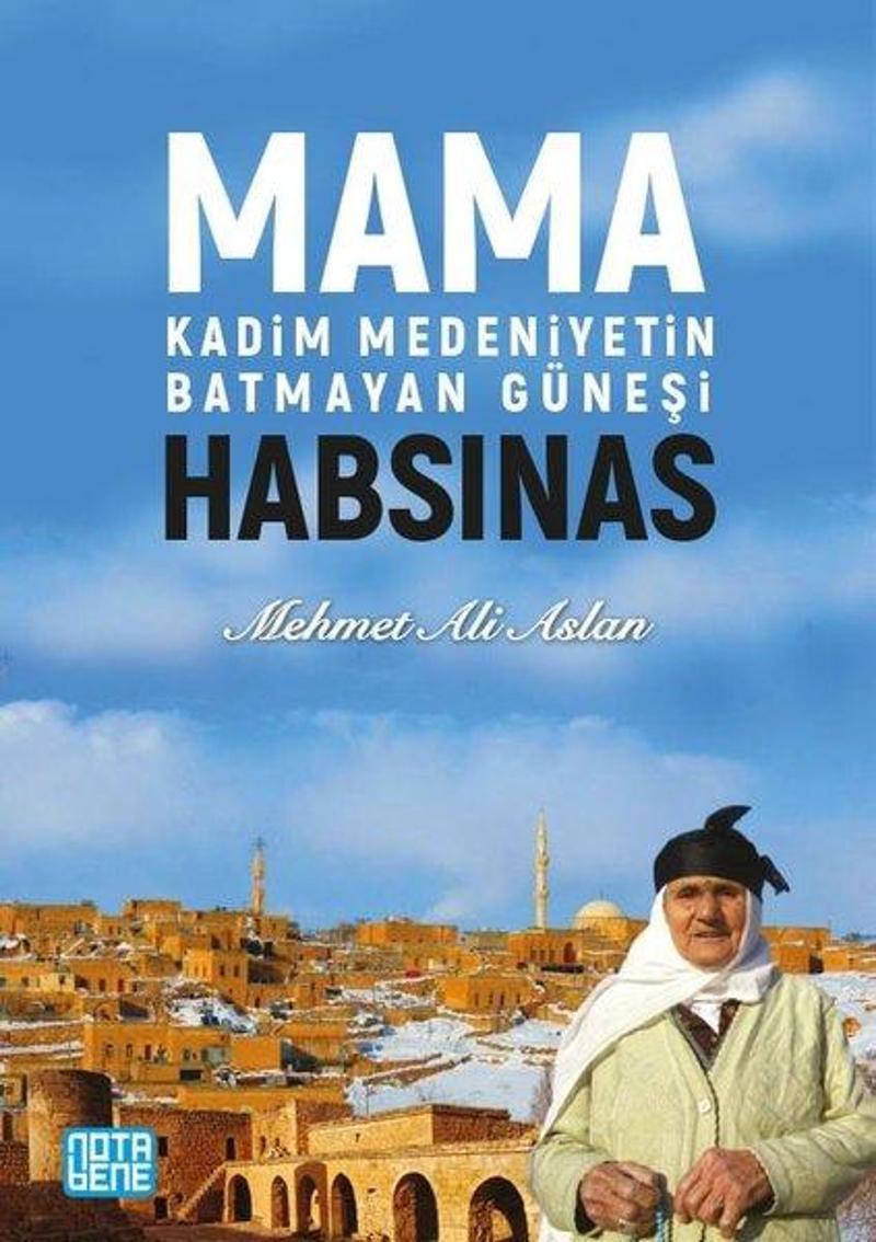 Nota Bene Yayınları Mama Habsinas-Kadim Medeniyetin Batmayan Güneşi - Mehmet Ali Aslan