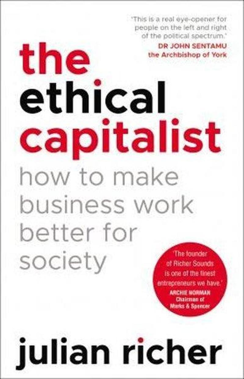 Random House The Ethical Capitalist: How to Make Business Work Better for Society - Julian Richer