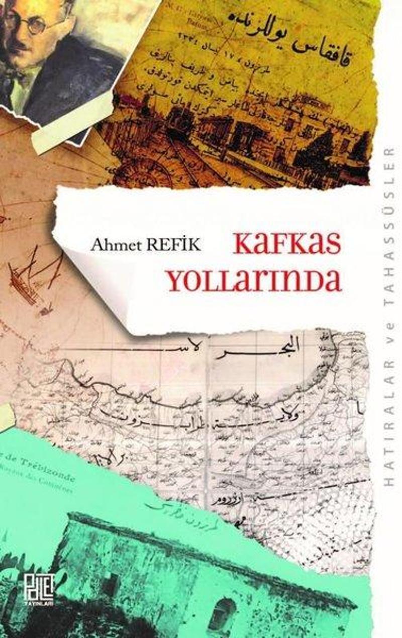 Palet Yayınları Kafkas Yollarında - Ahmet Refik