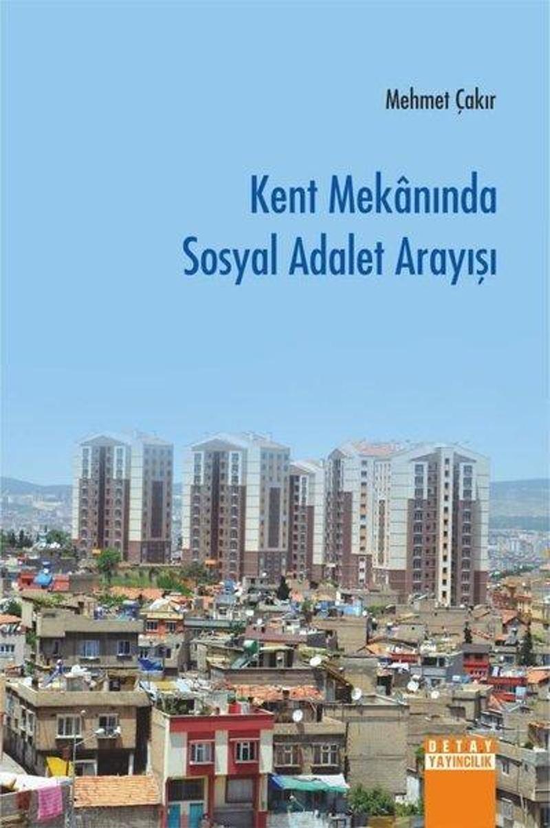 Detay Yayıncılık Kent Mekanında Sosyal Adalet Arayışı - Mehmet Çakır
