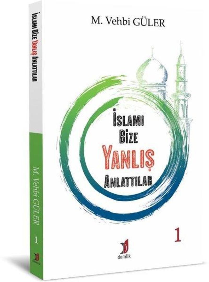 Demlik Yayınları İslamı Bize Yanlış Anlattılar 1 - M. Vehbi Güler