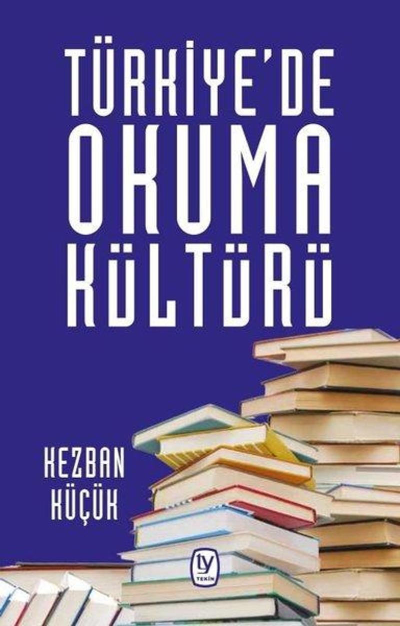 Tekin Yayınevi Türkiye'de Okuma Kültürü - Kezban Küçük