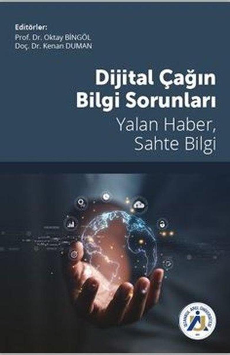 Dijital Çağın Bilgi Sorunları - Yalan Haber, Sahte Bilgi