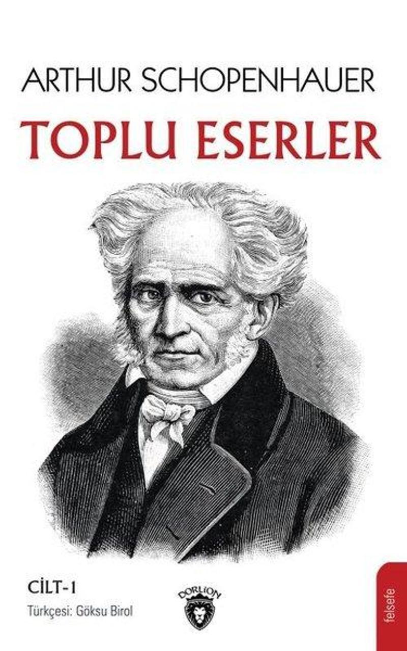 Dorlion Yayınevi Toplu Eserler Cilt 1 - Arthur Schopenhauer