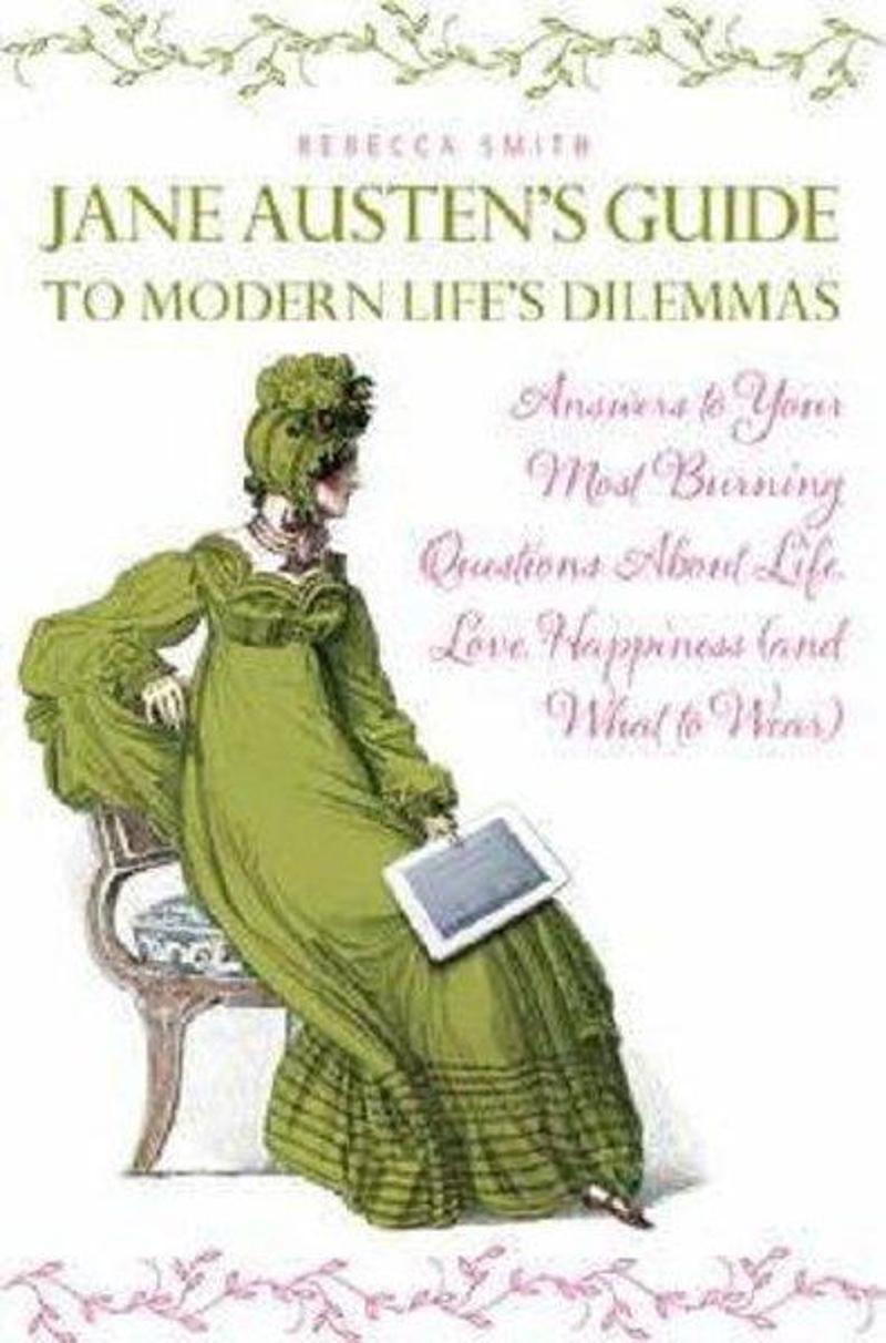 Quarto Publishing Jane Austen's Guide to Modern Life's Dilemmas: Answers to Your Most Burning Questions about Life Lo - Smith Rebecca