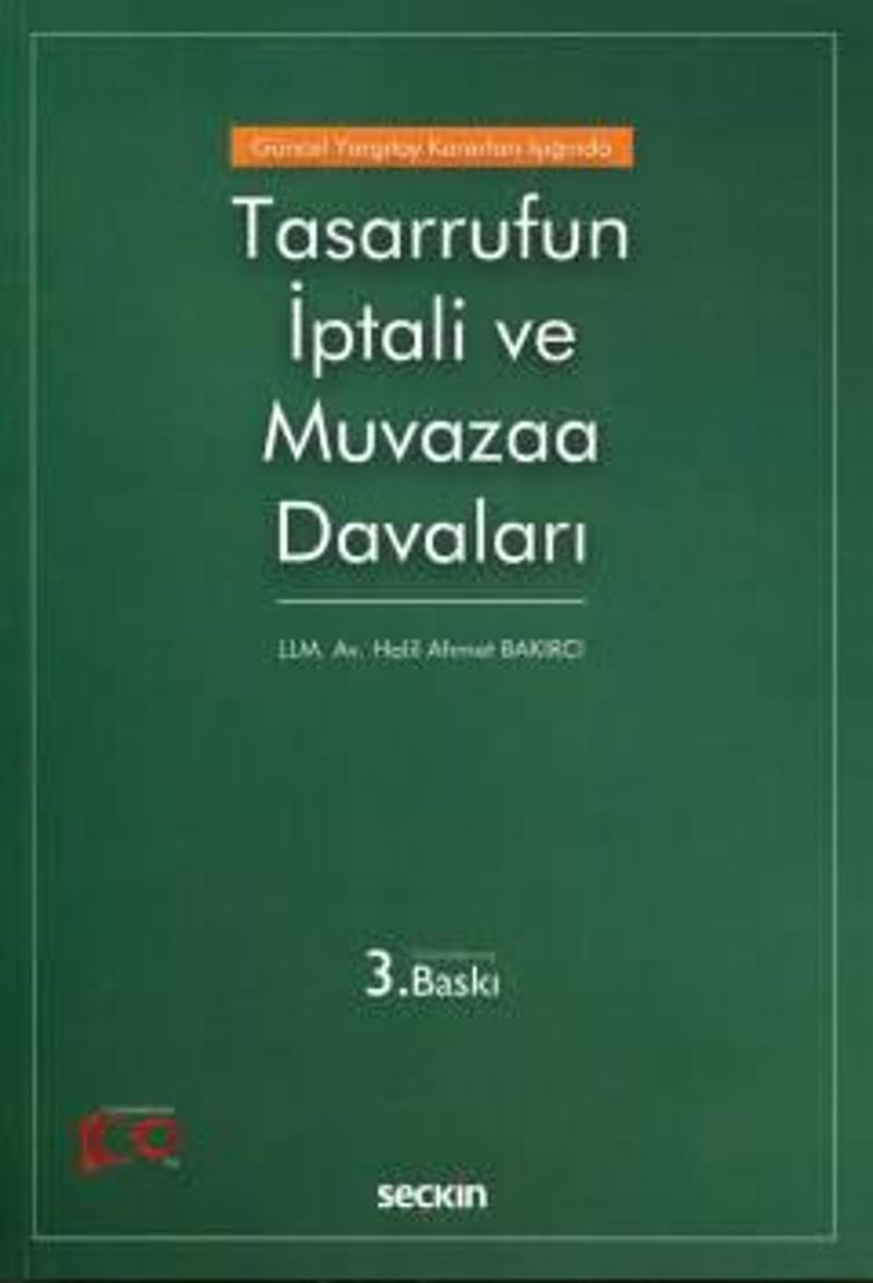 Güncel Yargıtay Kararları Işığında Tasarrufun İptali ve Muvazaa Davaları Halil Ahmet Bakırcı 3. Baskı, Nisan 2024