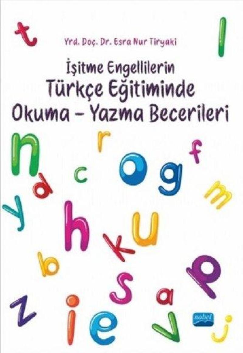 Nobel Akademik Yayıncılık İşitme Engellilerin Türkçe Eğitiminde Okuma-Yazma Becerileri - Esra Nur Tiryaki