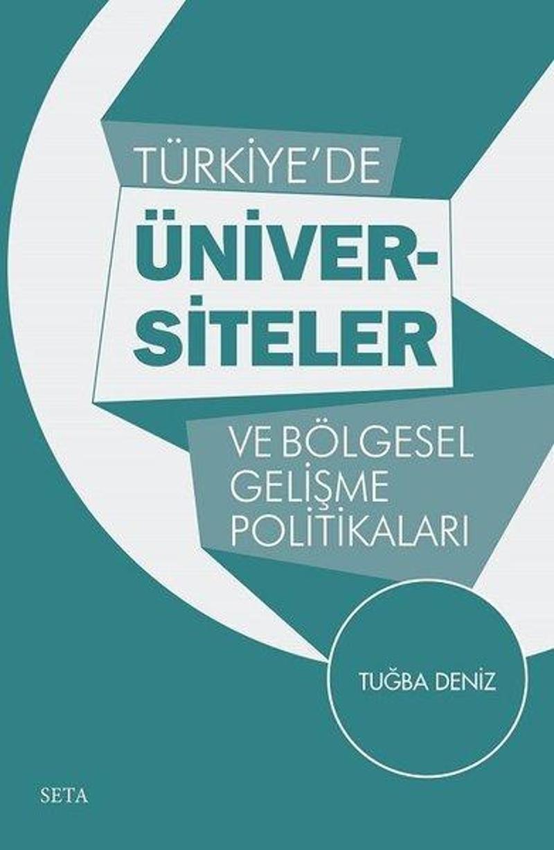 Seta Yayınları Türkiye'de Üniversiteler ve Bölgesel Gelişme Politikaları - Tuğba Deniz