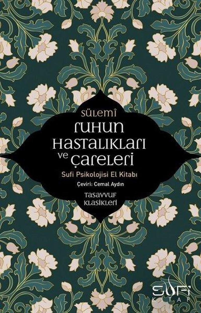 Sufi Kitap Ruhun Hastalıkları ve Çareleri-Sufi Psikolojisi El Kitabı - Ebu Abdurrahman Es-Sülemi