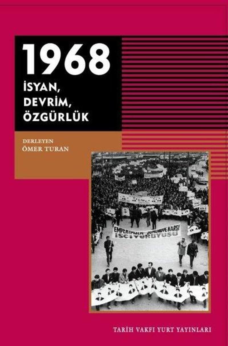 Tarih Vakfı Yurt Yayınları 1968: İsyan-Devrim-Özgürlük - Kolektif