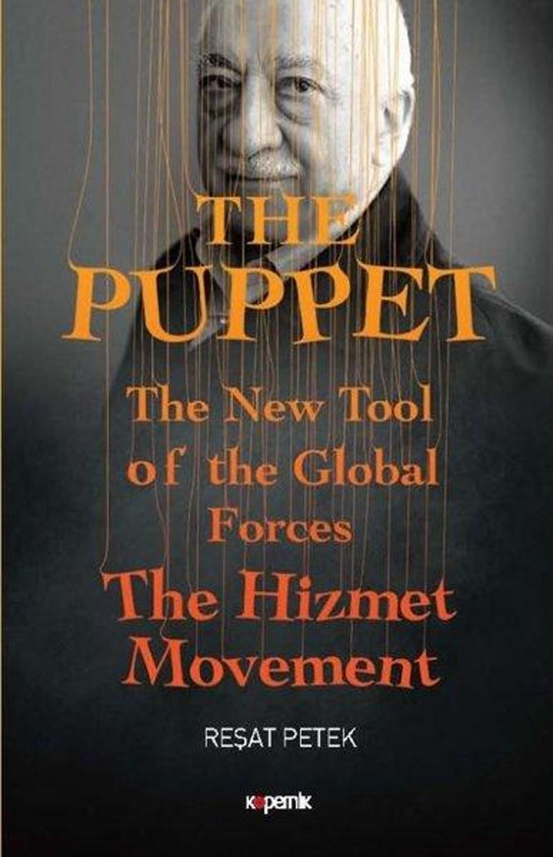 Kopernik Kitap The Puppet-The New Tool of the Global Forces-The Hizmet Movement - Reşat Petek
