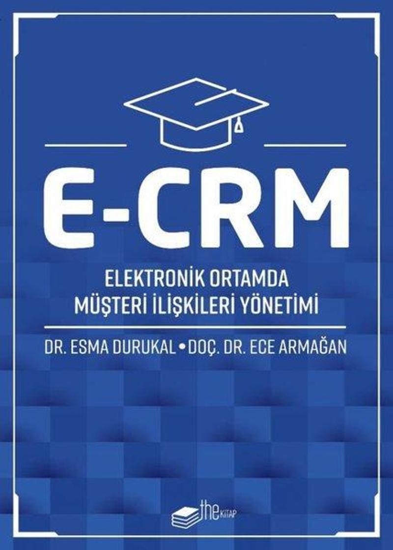 The Kitap E-CRM: Elektronik Ortamda Müşteri İlişkileri Yönetimi - Ece Armağan