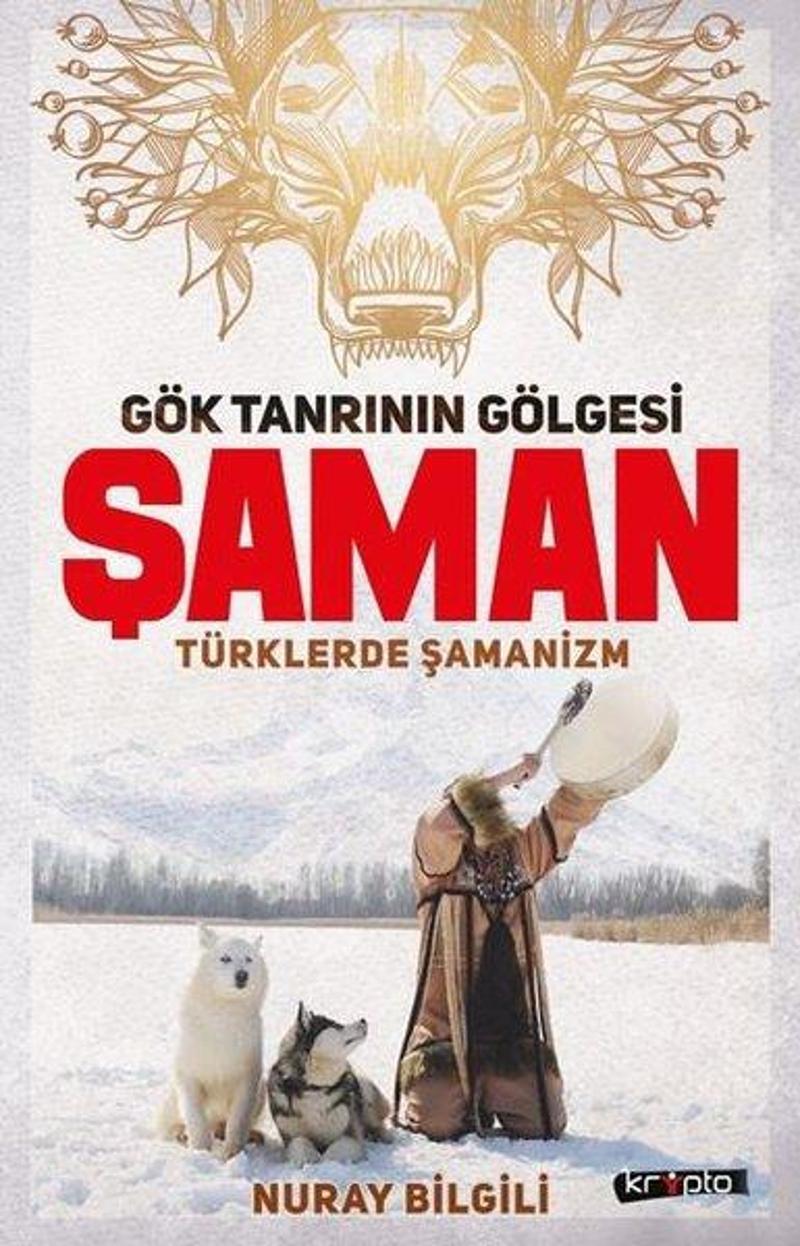 Kripto Gök Tanrının Gölgesi Şaman-Türklerde Şamanizm - Nuray Bilgili