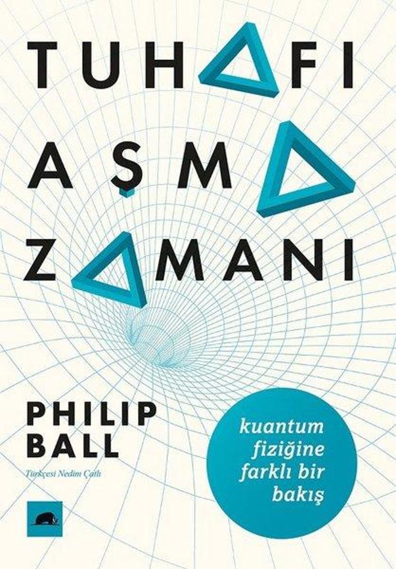 Kolektif Kitap Tuhafı Aşma Zamanı: Kuantum Fiziğine Farklı Bir Bakış - Philip Ball