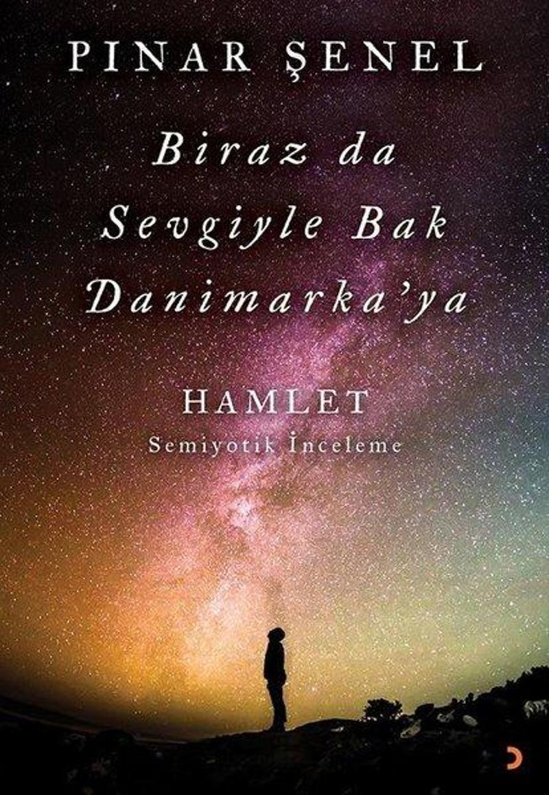 Cinius Yayinevi Biraz da Sevgiyle Bak Danimarka'ya-Hamlet Semiyotik İnceleme - Pınar Şenel